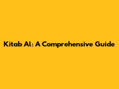 Kitab Al: A Comprehensive Guide