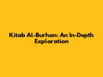 Kitab Al-Burhan: An In-Depth Exploration