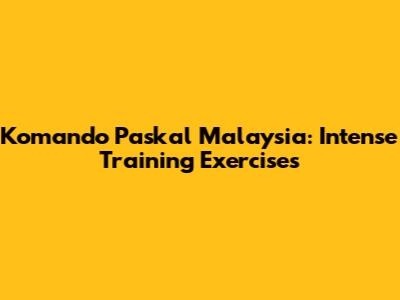Komando Paskal Malaysia: Intense Training Exercises
