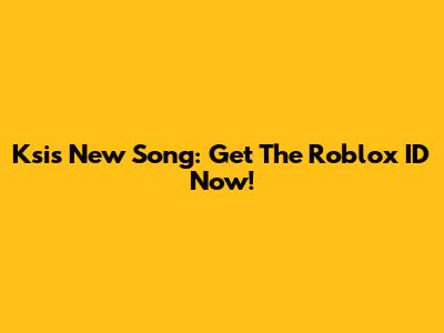 Ksi's New Song: Get The Roblox ID Now!