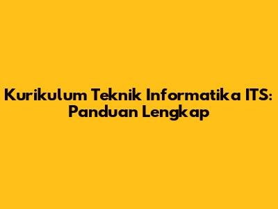 Kurikulum Teknik Informatika ITS: Panduan Lengkap