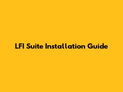 LFI Suite Installation Guide