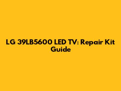 LG 39LB5600 LED TV: Repair Kit Guide
