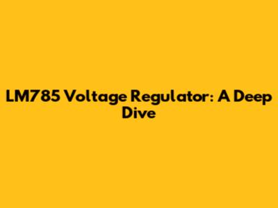 LM785 Voltage Regulator: A Deep Dive