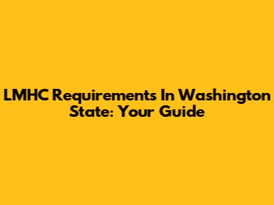 LMHC Requirements In Washington State: Your Guide