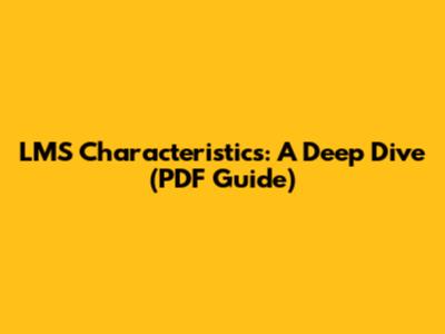 LMS Characteristics: A Deep Dive (PDF Guide)