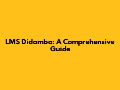 LMS Didamba: A Comprehensive Guide
