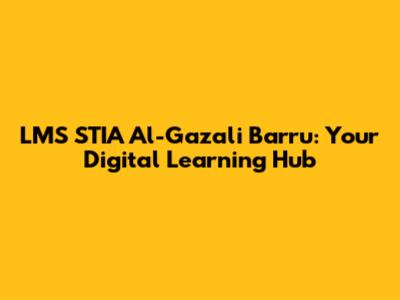 LMS STIA Al-Gazali Barru: Your Digital Learning Hub