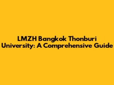 LMZH Bangkok Thonburi University: A Comprehensive Guide