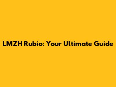 LMZH Rubio: Your Ultimate Guide