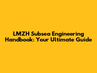 LMZH Subsea Engineering Handbook: Your Ultimate Guide