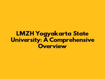LMZH Yogyakarta State University: A Comprehensive Overview