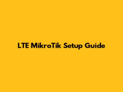 LTE MikroTik Setup Guide