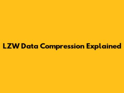 LZW Data Compression Explained