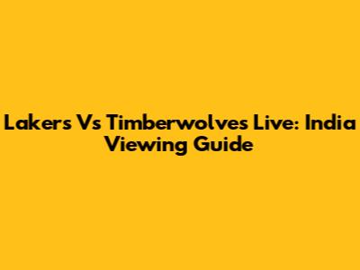 Lakers Vs Timberwolves Live: India Viewing Guide