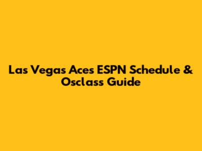 Las Vegas Aces ESPN Schedule & Osclass Guide