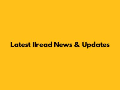 Latest IIread News & Updates
