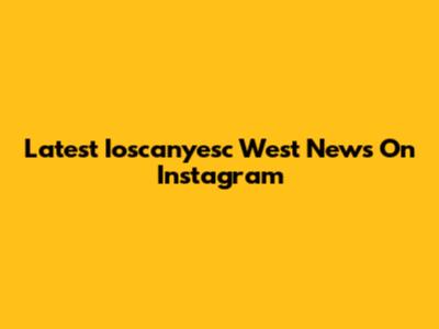 Latest Ioscanyesc West News On Instagram