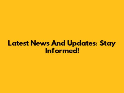 Latest News And Updates: Stay Informed!