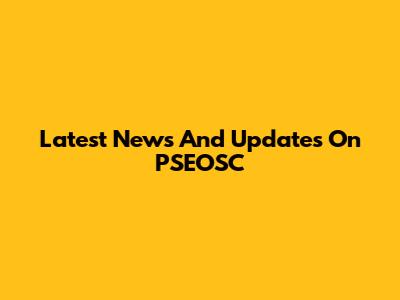 Latest News And Updates On PSEOSC