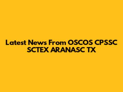 Latest News From OSCOS CPSSC SCTEX ARANASC TX