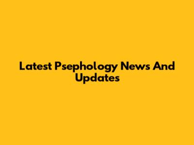 Latest Psephology News And Updates