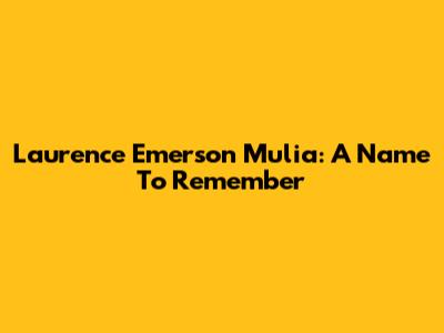 Laurence Emerson Mulia: A Name To Remember