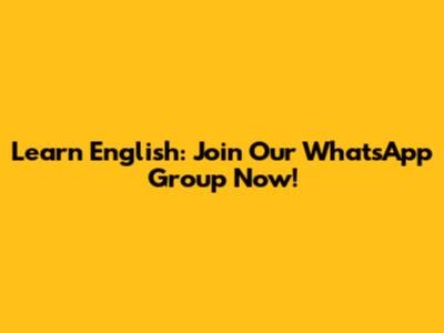 Learn English: Join Our WhatsApp Group Now!