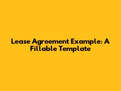 Lease Agreement Example: A Fillable Template