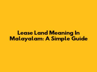 Lease Land Meaning In Malayalam: A Simple Guide