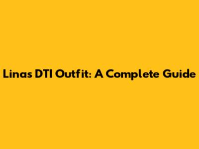 Lina's DTI Outfit: A Complete Guide