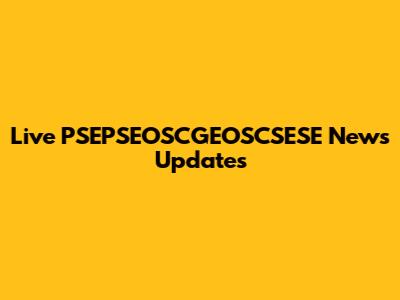 Live PSEPSEOSCGEOSCSESE News Updates
