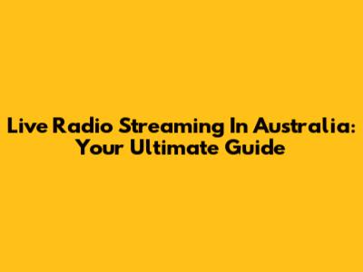 Live Radio Streaming In Australia: Your Ultimate Guide