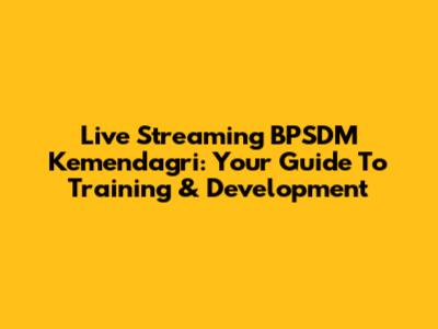 Live Streaming BPSDM Kemendagri: Your Guide To Training & Development