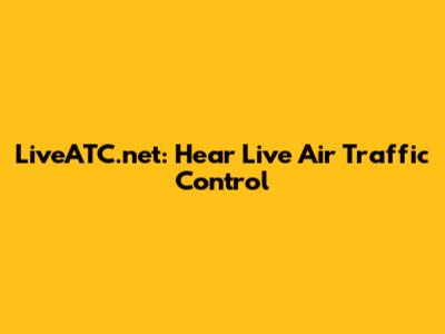 LiveATC.net: Hear Live Air Traffic Control