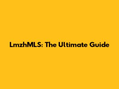 LmzhMLS: The Ultimate Guide