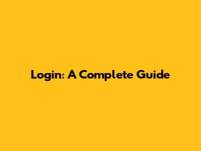 Login: A Complete Guide