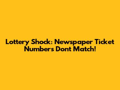Lottery Shock: Newspaper Ticket Numbers Don't Match!