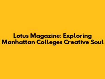 Lotus Magazine: Exploring Manhattan College's Creative Soul