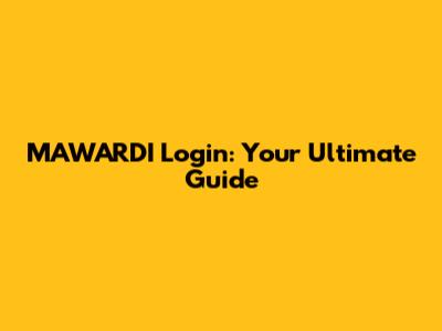 MAWARDI Login: Your Ultimate Guide