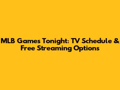MLB Games Tonight: TV Schedule & Free Streaming Options