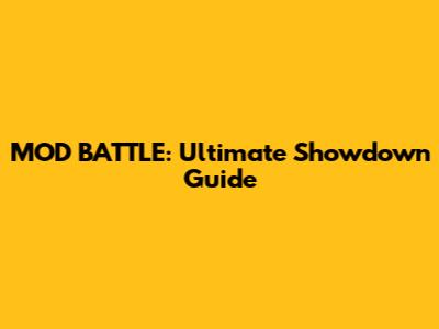 MOD BATTLE: Ultimate Showdown Guide
