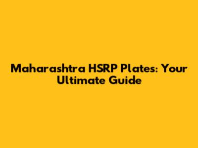 Maharashtra HSRP Plates: Your Ultimate Guide