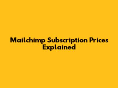 Mailchimp Subscription Prices Explained