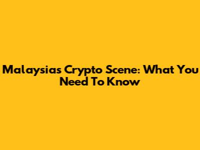 Malaysia's Crypto Scene: What You Need To Know