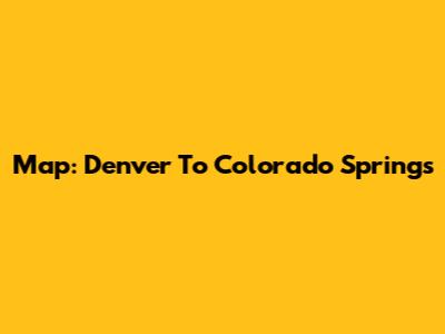 Map: Denver To Colorado Springs