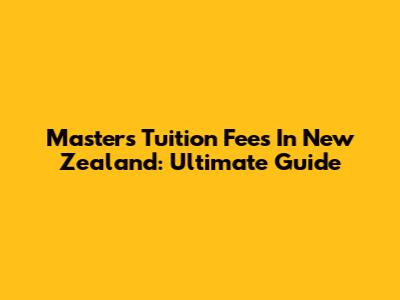 Master's Tuition Fees In New Zealand: Ultimate Guide