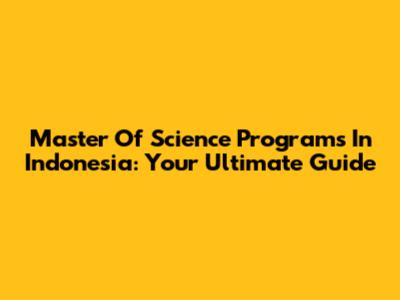 Master Of Science Programs In Indonesia: Your Ultimate Guide