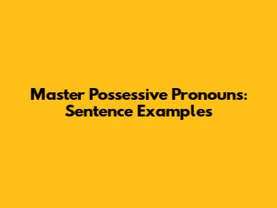 Master Possessive Pronouns: Sentence Examples