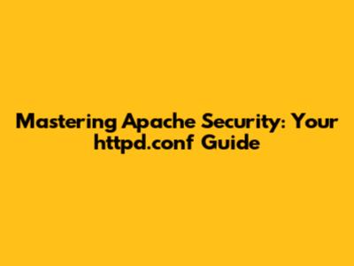 Mastering Apache Security: Your `httpd.conf` Guide